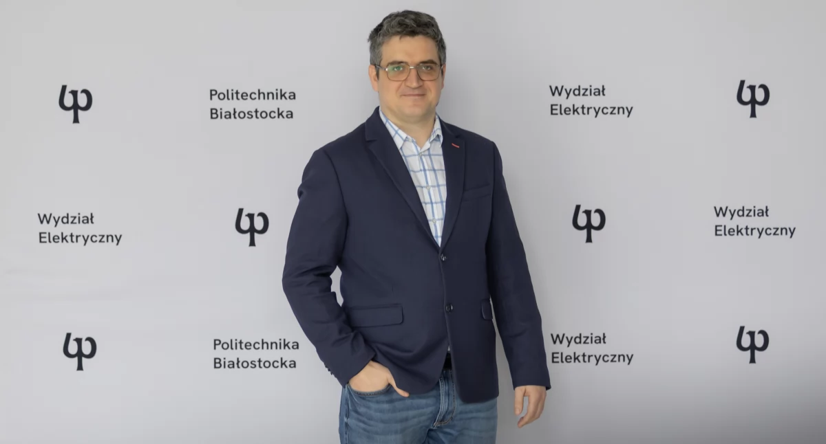 Zdjęcie dr inż. Michała Harasimczuka/ Dariusz Piekut Politechnika Białostocka
